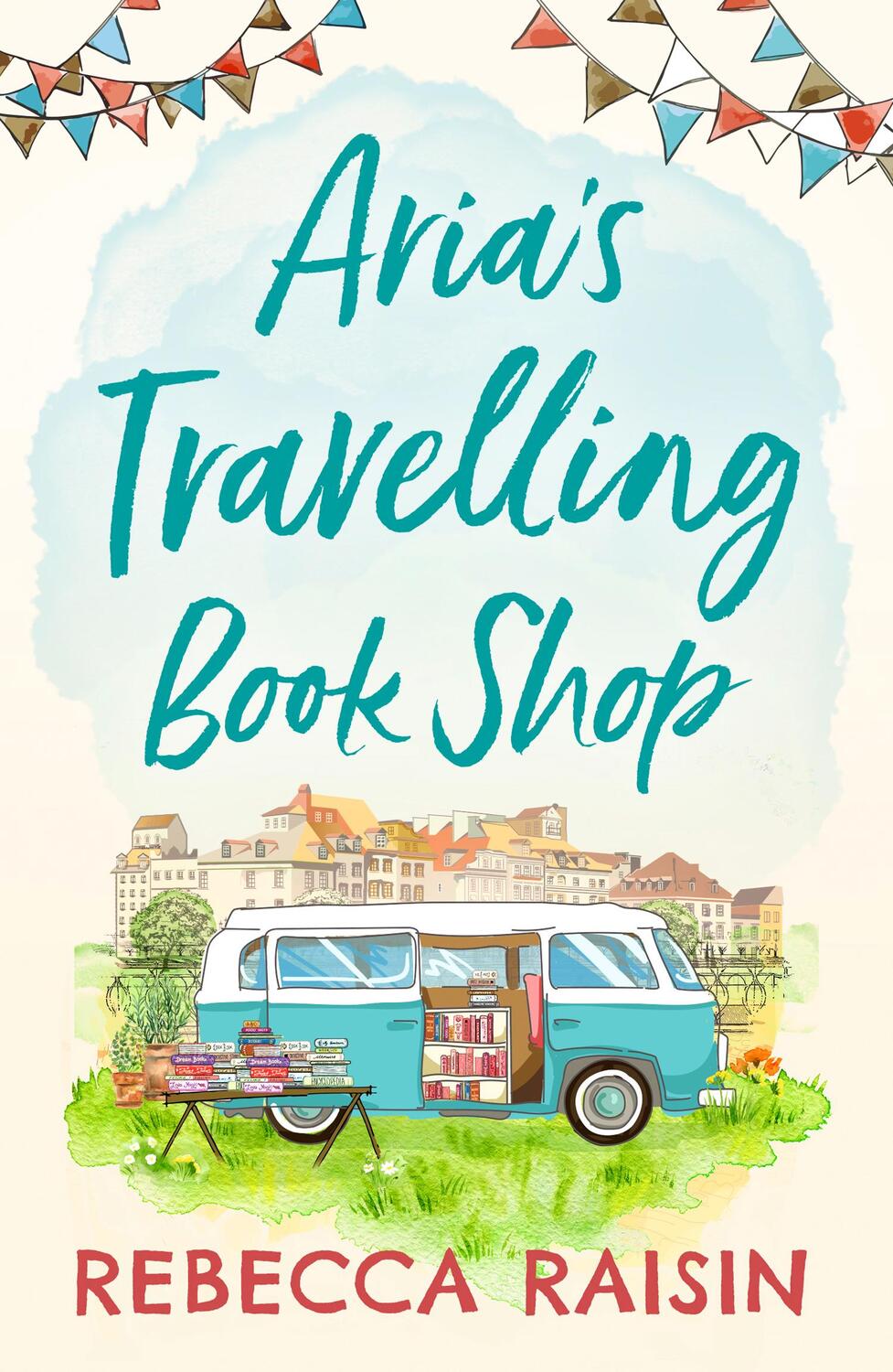 Cover: 9780008331207 | Aria's Travelling Book Shop | Rebecca Raisin | Taschenbuch | Englisch