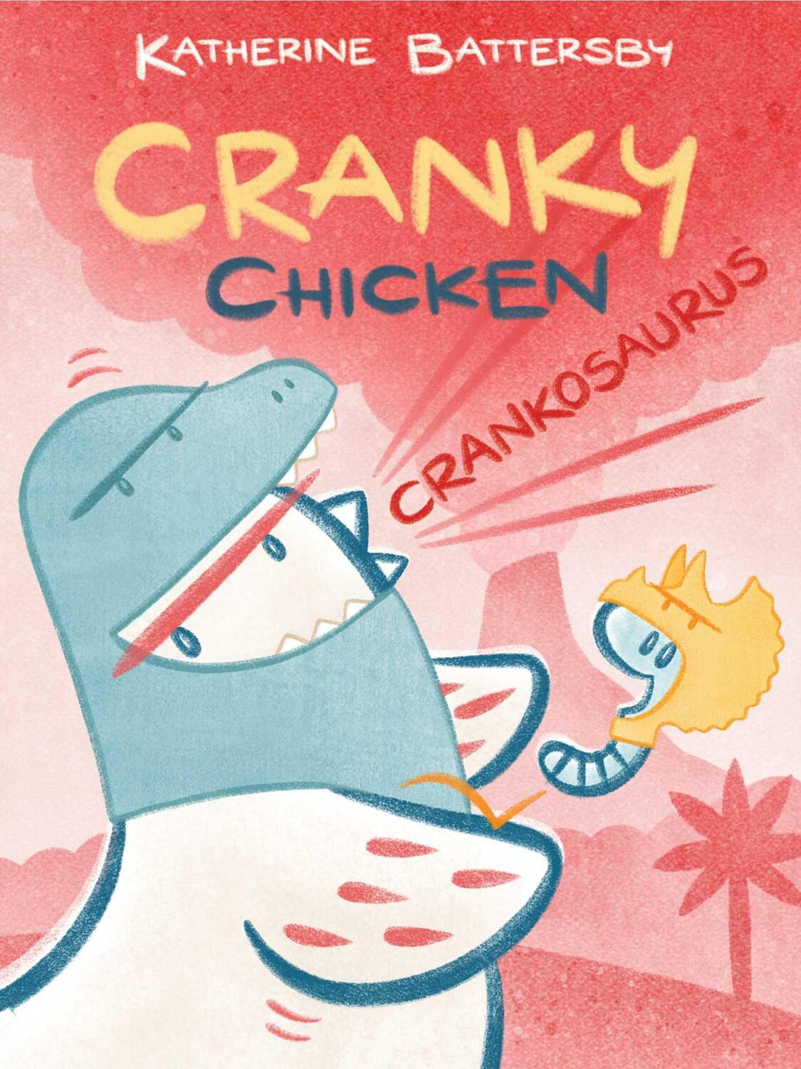 Cover: 9781665914550 | Crankosaurus | A Cranky Chicken Book 3 | Katherine Battersby | Buch