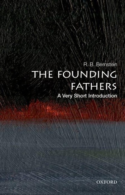 Cover: 9780190273514 | The Founding Fathers: A Very Short Introduction | R. B. Bernstein