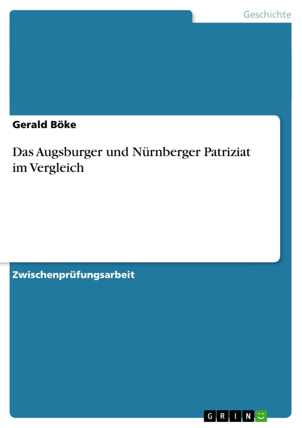 Cover: 9783638728188 | Das Augsburger und Nürnberger Patriziat im Vergleich | Gerald Böke