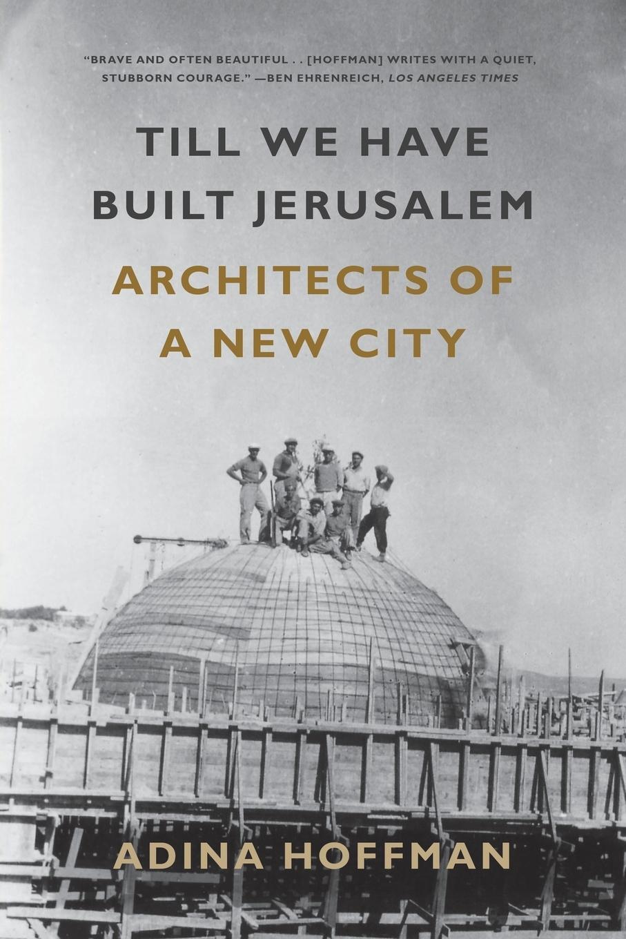 Cover: 9780374536787 | Till We Have Built Jerusalem | Architects of a New City | Hoffman