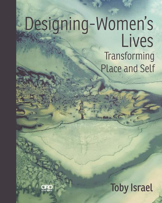 Cover: 9781954081116 | Designing-Women's Lives | Transforming Place and Self | Toby Israel