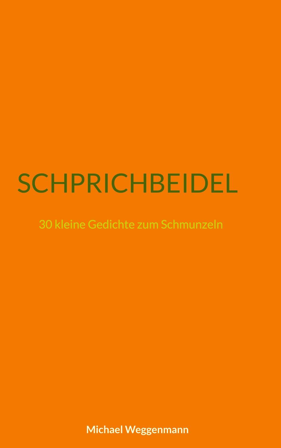 Cover: 9783754395813 | SCHPRICHBEIDEL | 30 kleine Gedichte zum Schmunzeln. DE | Weggenmann