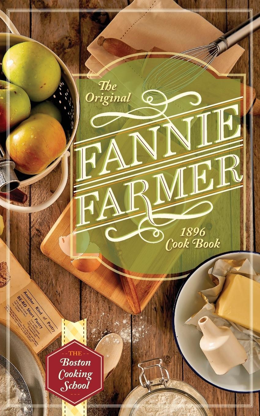 Cover: 9781635617474 | The Original Fannie Farmer 1896 Cookbook | The Boston Cooking School