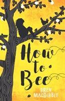 Cover: 9781910646441 | How to Bee | Bren Macdibble | Taschenbuch | Kartoniert / Broschiert