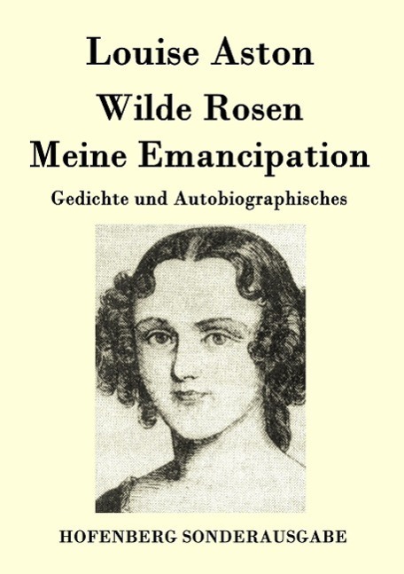 Cover: 9783843079402 | Wilde Rosen / Freischärler-Reminiscenzen / Meine Emancipation | Aston