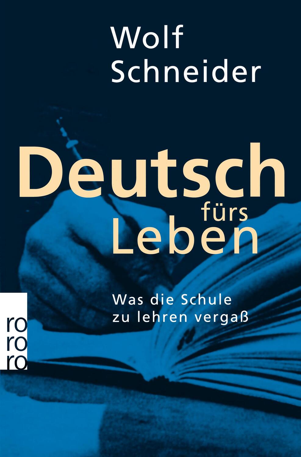 Cover: 9783499196959 | Deutsch fürs Leben | Was die Schule zu lehren vergaß | Wolf Schneider