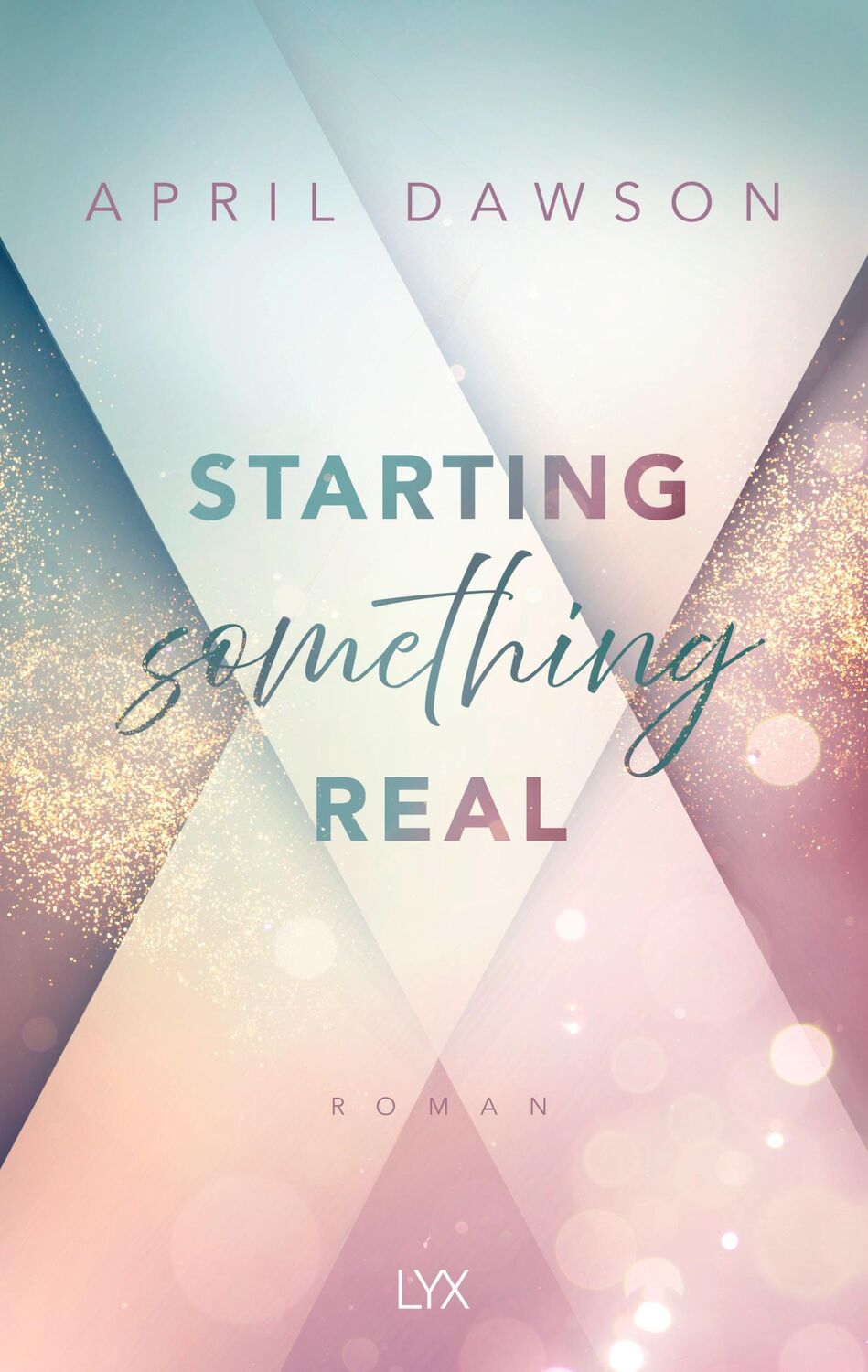 Cover: 9783736322523 | Starting Something Real | April Dawson | Taschenbuch | 400 S. | 2024