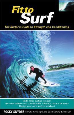 Cover: 9780071419536 | Fit to Surf | The Surfer's Guide to Strength and Conditioning | Snyder