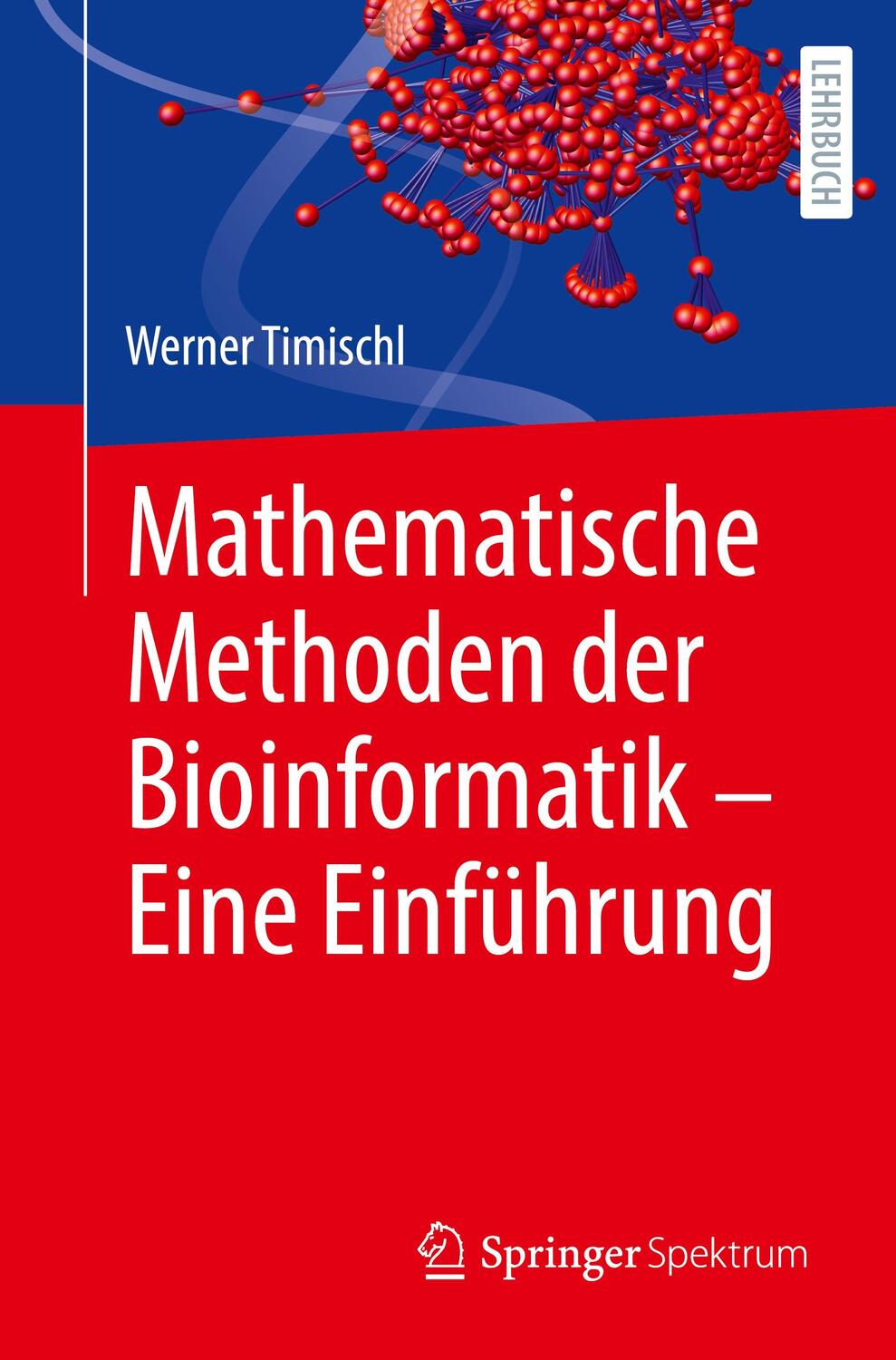 Cover: 9783662674574 | Mathematische Methoden der Bioinformatik - Eine Einführung | Timischl