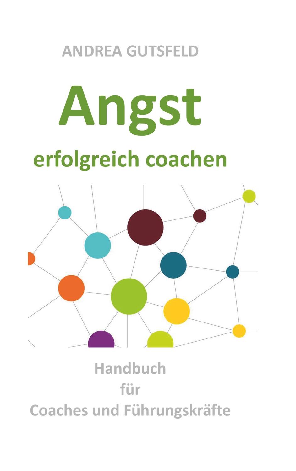 Cover: 9783750471733 | Angst erfolgreich coachen | Handbuch für Coaches und Führungskräfte