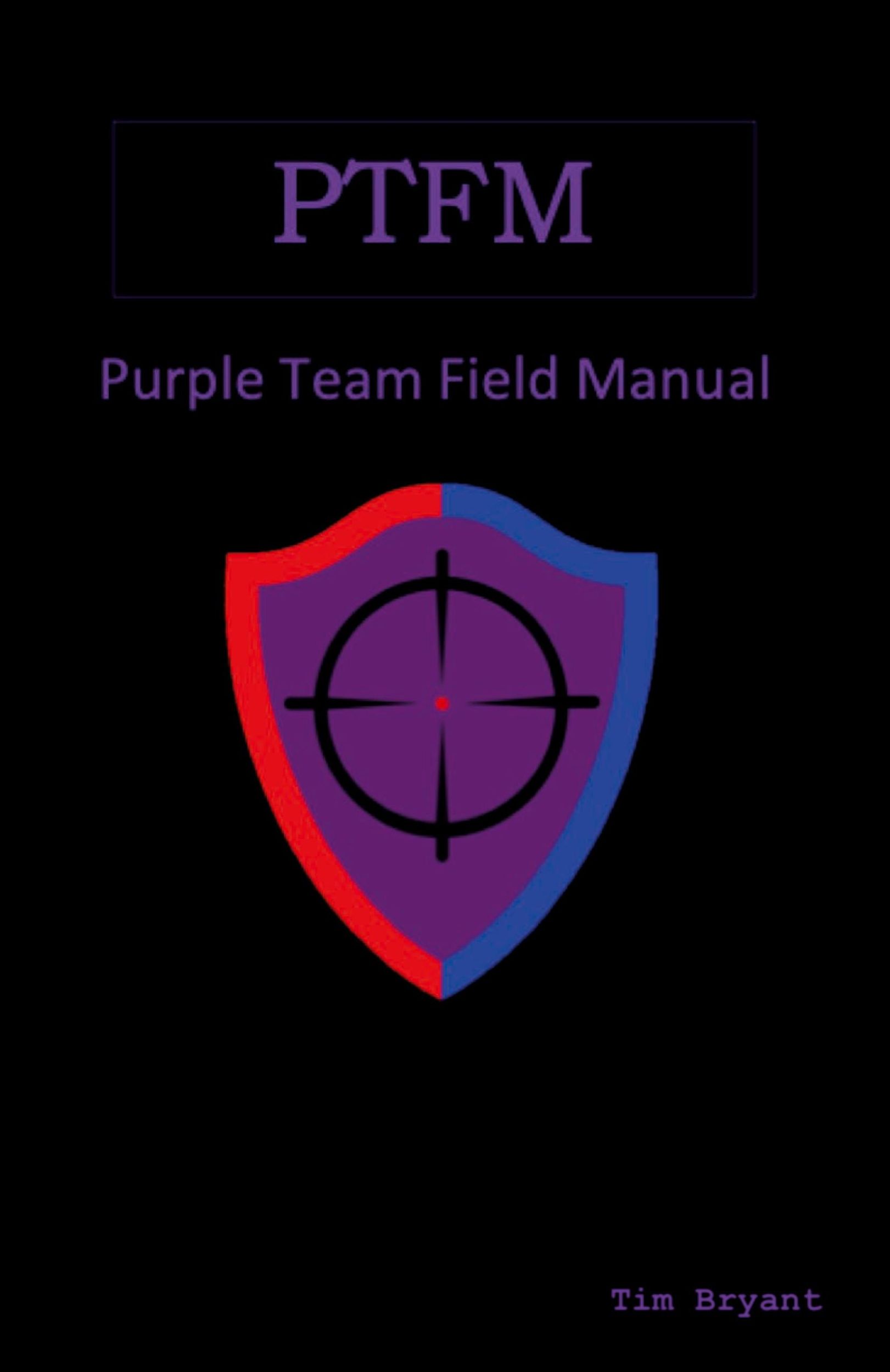 Cover: 9781736526705 | PTFM | Purple Team Field Manual | Tim Bryant | Taschenbuch | Paperback