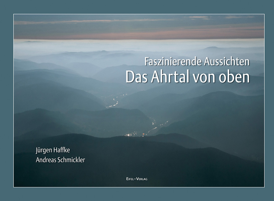 Cover: 9783943123227 | Das Ahrtal von oben | Faszinierende Aussichten | Jürgen Haffke (u. a.)