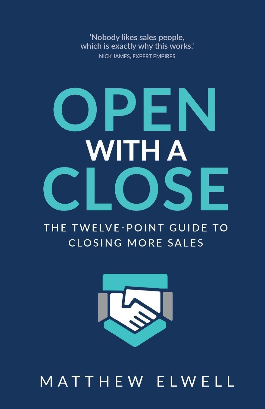 Cover: 9781781334423 | Open with a Close | The twelve point guide to closing more sales