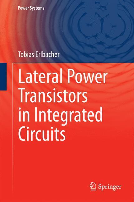 Cover: 9783319004990 | Lateral Power Transistors in Integrated Circuits | Tobias Erlbacher
