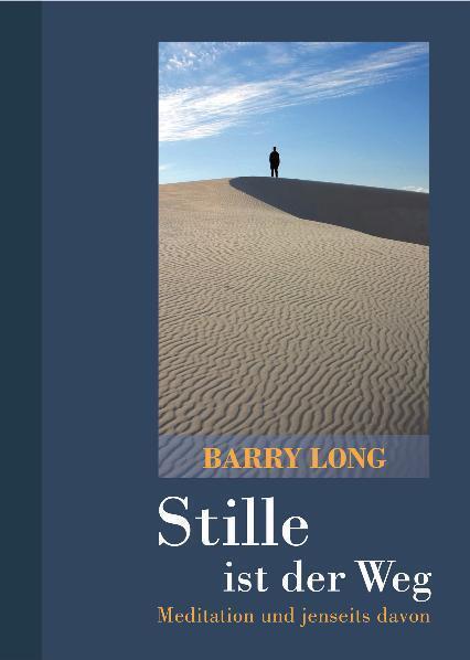 Cover: 9783980750967 | Stille ist der Weg | Meditation und jenseits davon | Barry Long | Buch