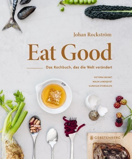Cover: 9783836921589 | Eat Good | Das Kochbuch, das die Welt verändert | Johan Rockström