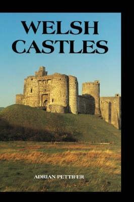 Cover: 9780851157788 | Welsh Castles: A Guide by Counties | Adrian Pettifer | Buch | Gebunden