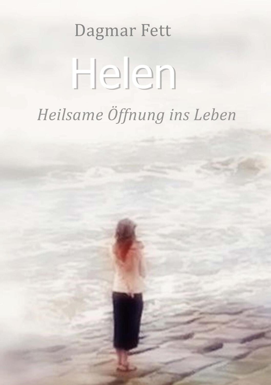 Cover: 9783746042923 | Helen | Heilsame Öffnung ins Leben | Dagmar Fett | Buch | Deutsch