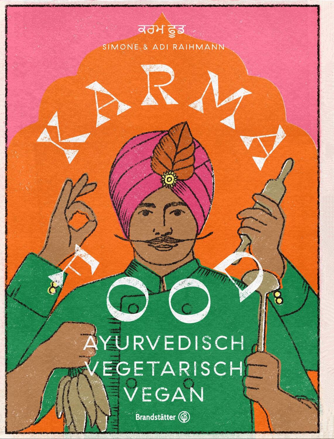 Cover: 9783710603990 | Karma Food | ayurvedisch - vegetarisch - vegan | Adi Raihmann (u. a.)