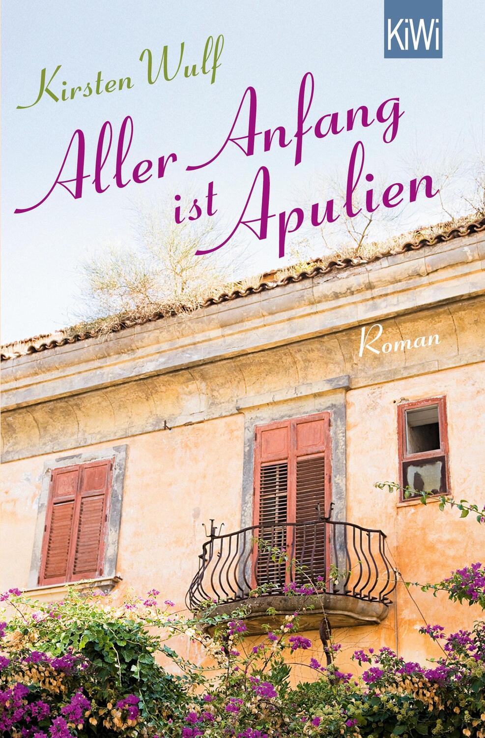 Cover: 9783462044973 | Aller Anfang ist Apulien | Roman | Kirsten Wulf | Taschenbuch | 320 S.