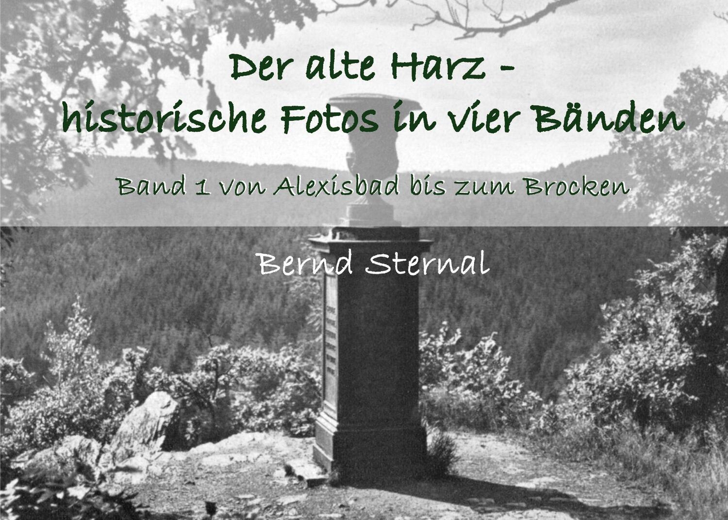 Cover: 9783754345047 | Der alte Harz - historische Fotos in vier Bänden | Bernd Sternal