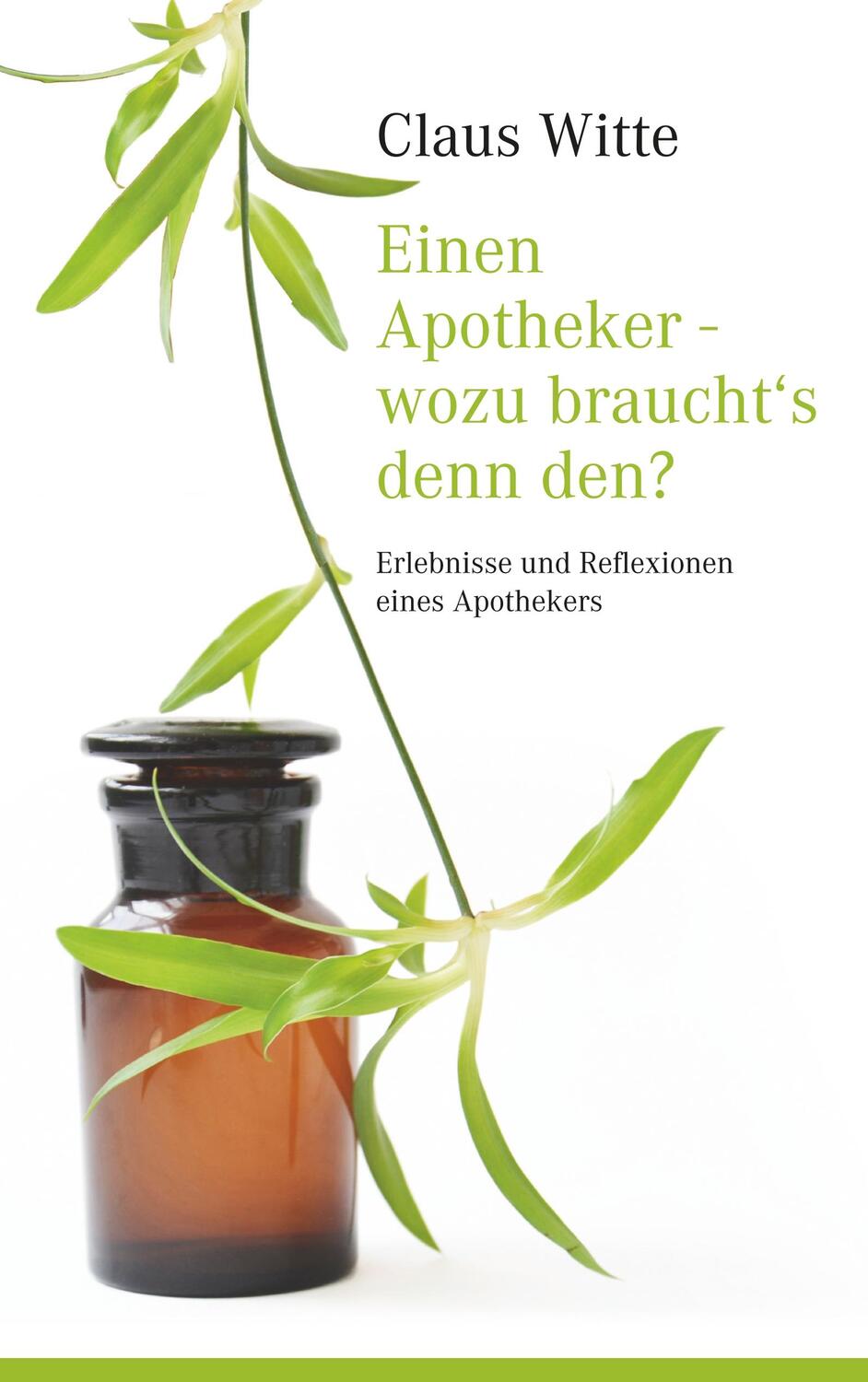 Cover: 9783749491780 | Einen Apotheker - wozu braucht´s denn den? | Claus Witte | Taschenbuch