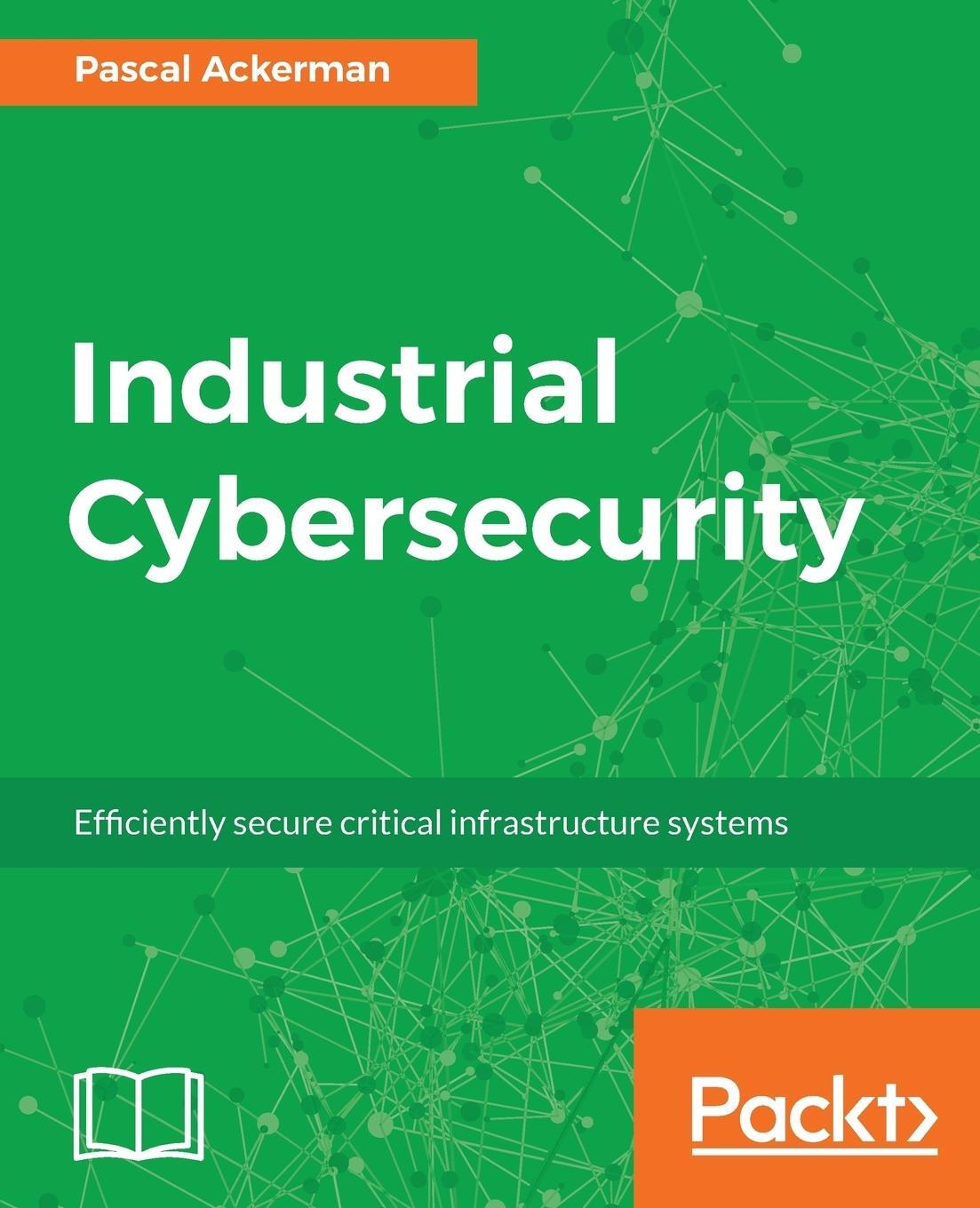 Cover: 9781788395151 | Industrial Cybersecurity | Pascal Ackerman | Taschenbuch | Paperback