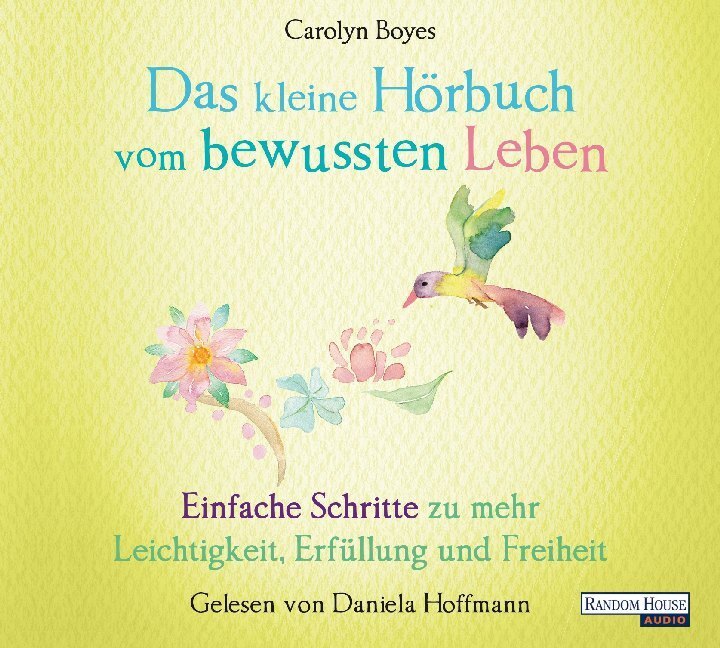 Cover: 9783837150612 | Das kleine Hör-Buch vom bewussten Leben, 1 Audio-CD | Carolyn Boyes