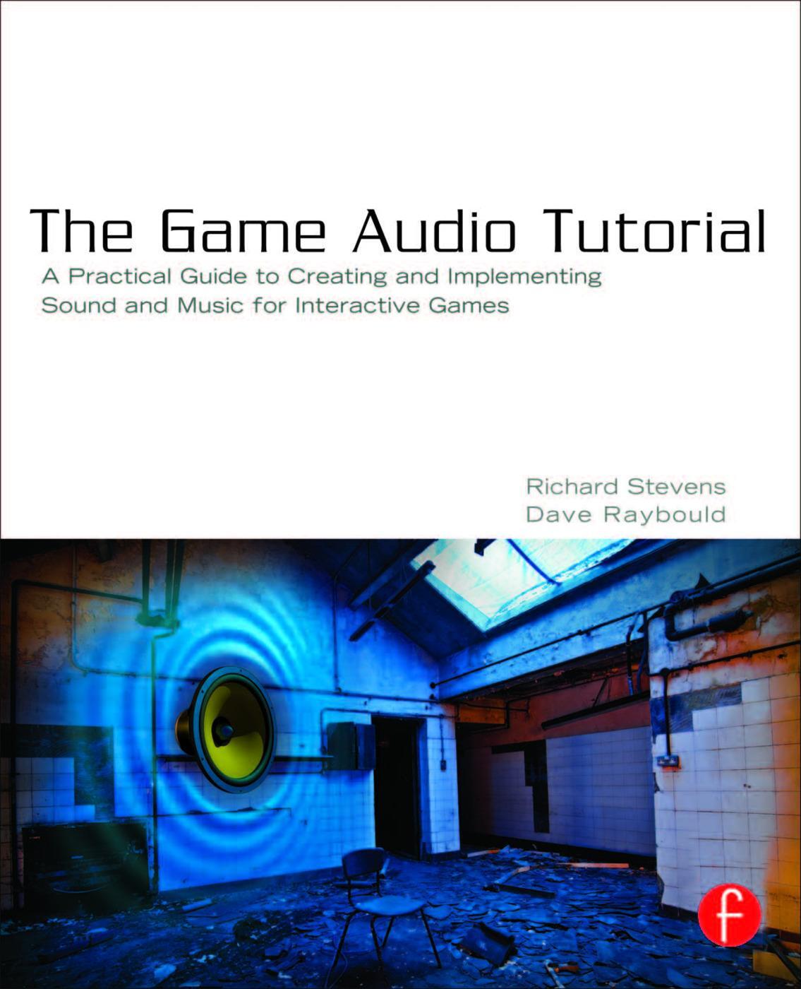 Cover: 9780240817262 | The Game Audio Tutorial: A Practical Guide to Sound and Music for...