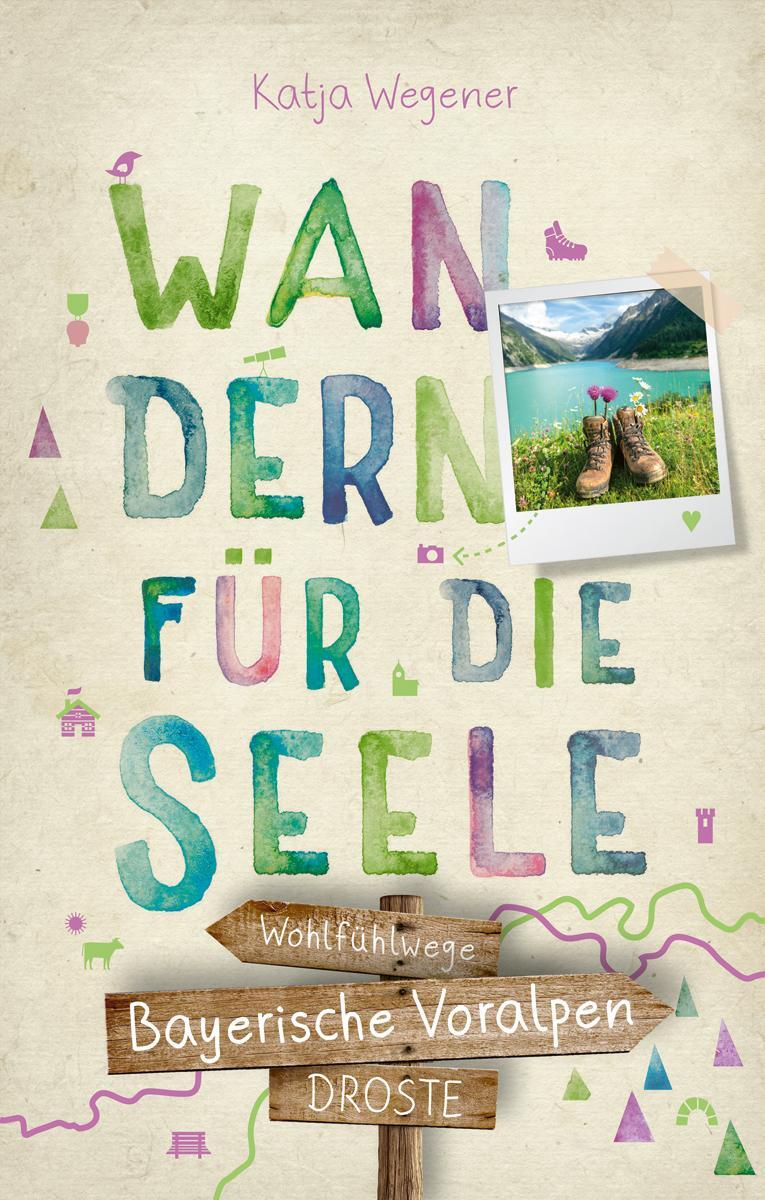 Cover: 9783770022090 | Bayerische Voralpen. Wandern für die Seele | Wohlfühlwege | Wegener