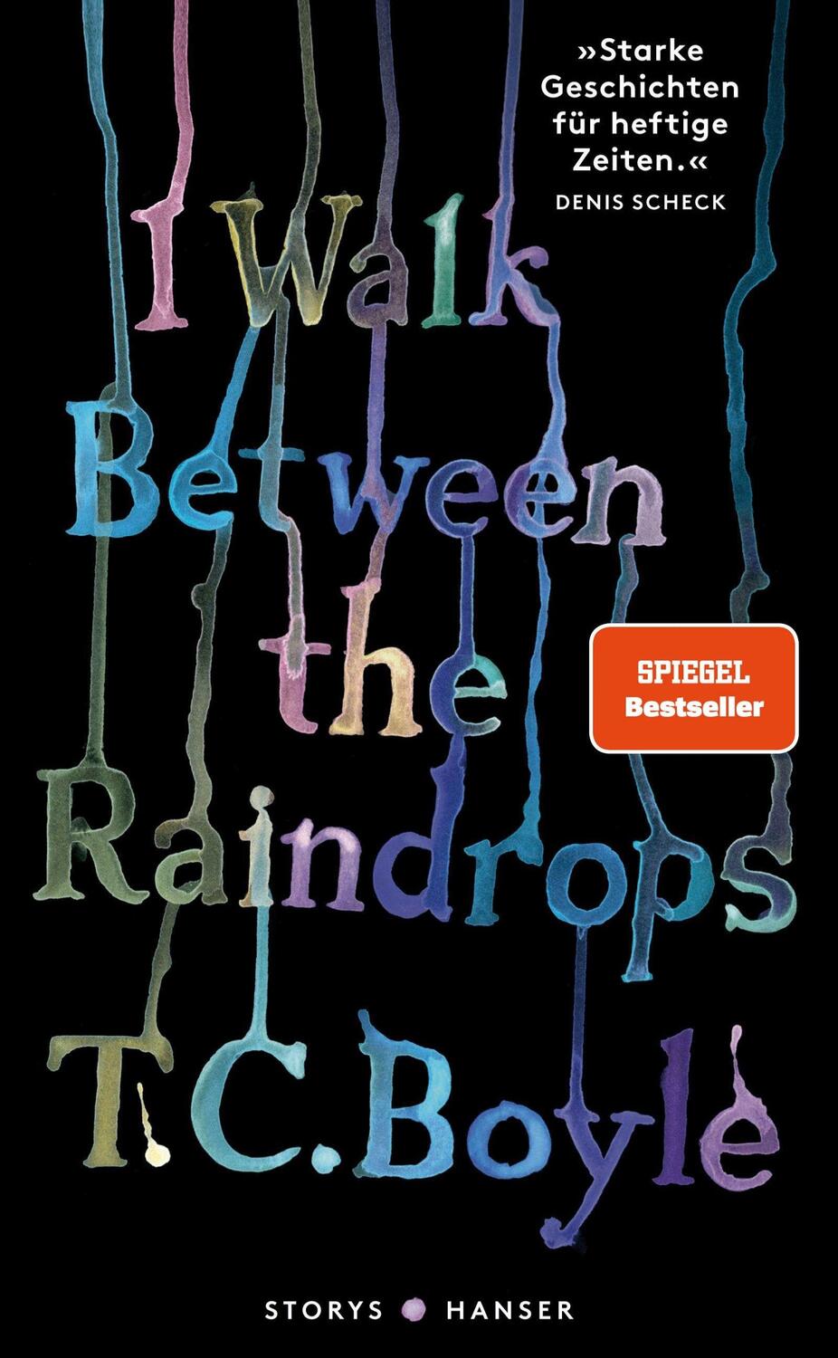 Cover: 9783446274037 | I walk between the Raindrops. Stories | Tom Coraghessan Boyle | Buch