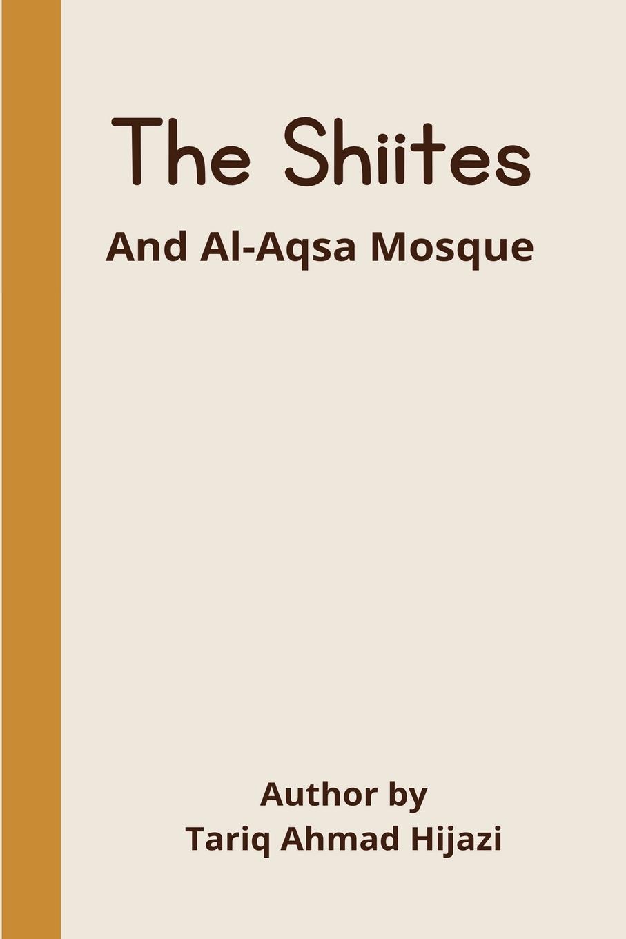 Cover: 9787503797781 | THE SHIITES AND AL-AQSA MOSQUE | Tariq Ahmad Hijazi | Taschenbuch