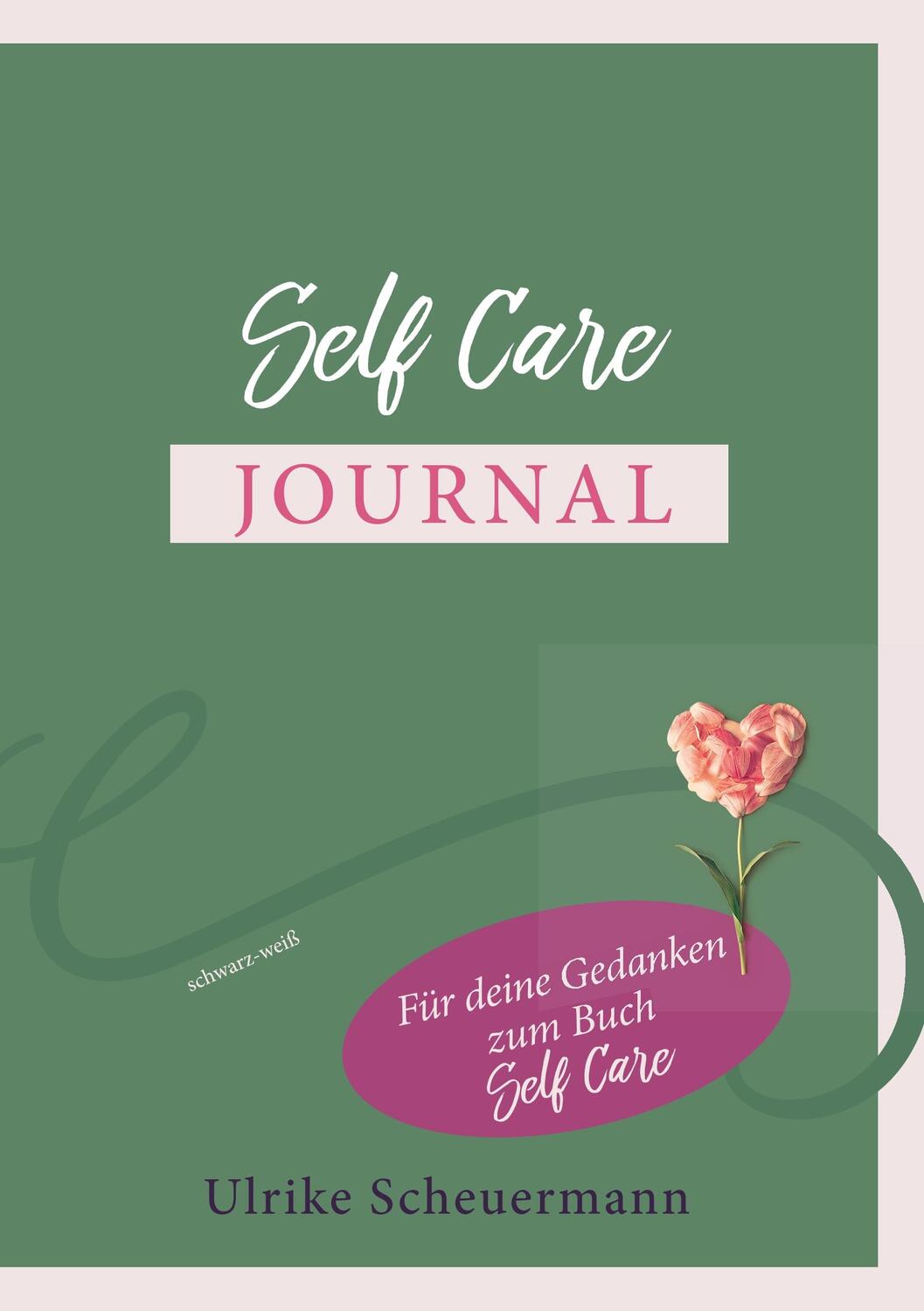 Cover: 9783741241338 | Self Care Journal | Ulrike Scheuermann | Taschenbuch | Books on Demand