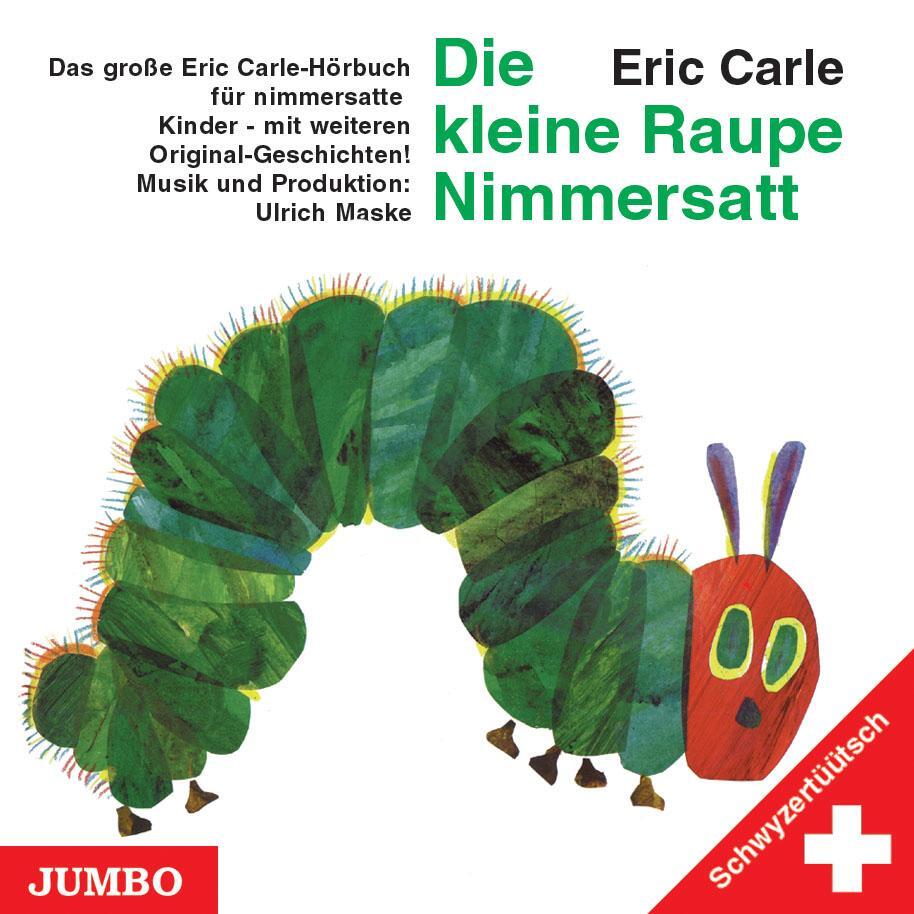 Cover: 9783833713330 | Die kleine Raupe Nimmersatt. Schwyzertüütsch. CD | Eric Carle | CD