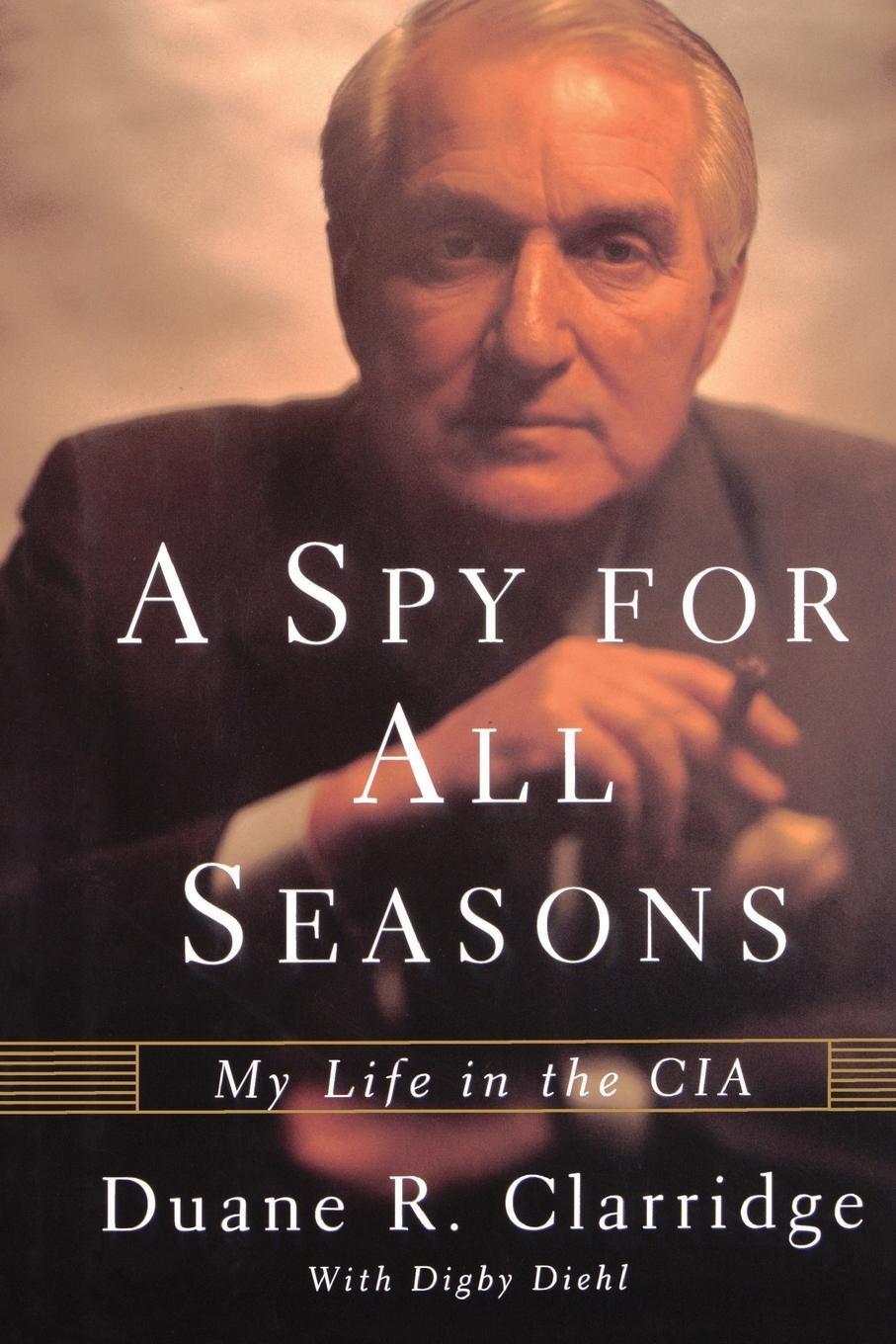 Cover: 9780743245364 | A Spy For All Seasons | My Life in the CIA | Duane R. Clarridge | Buch
