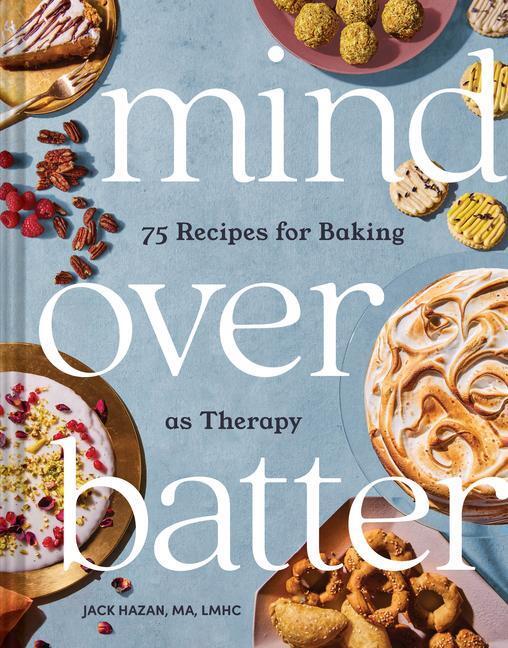 Cover: 9781797212302 | Mind Over Batter | 75 Recipes for Baking as Therapy | Buch | Englisch
