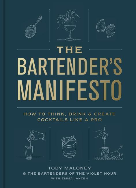 Cover: 9780593137987 | The Bartender's Manifesto: How to Think, Drink, and Create...