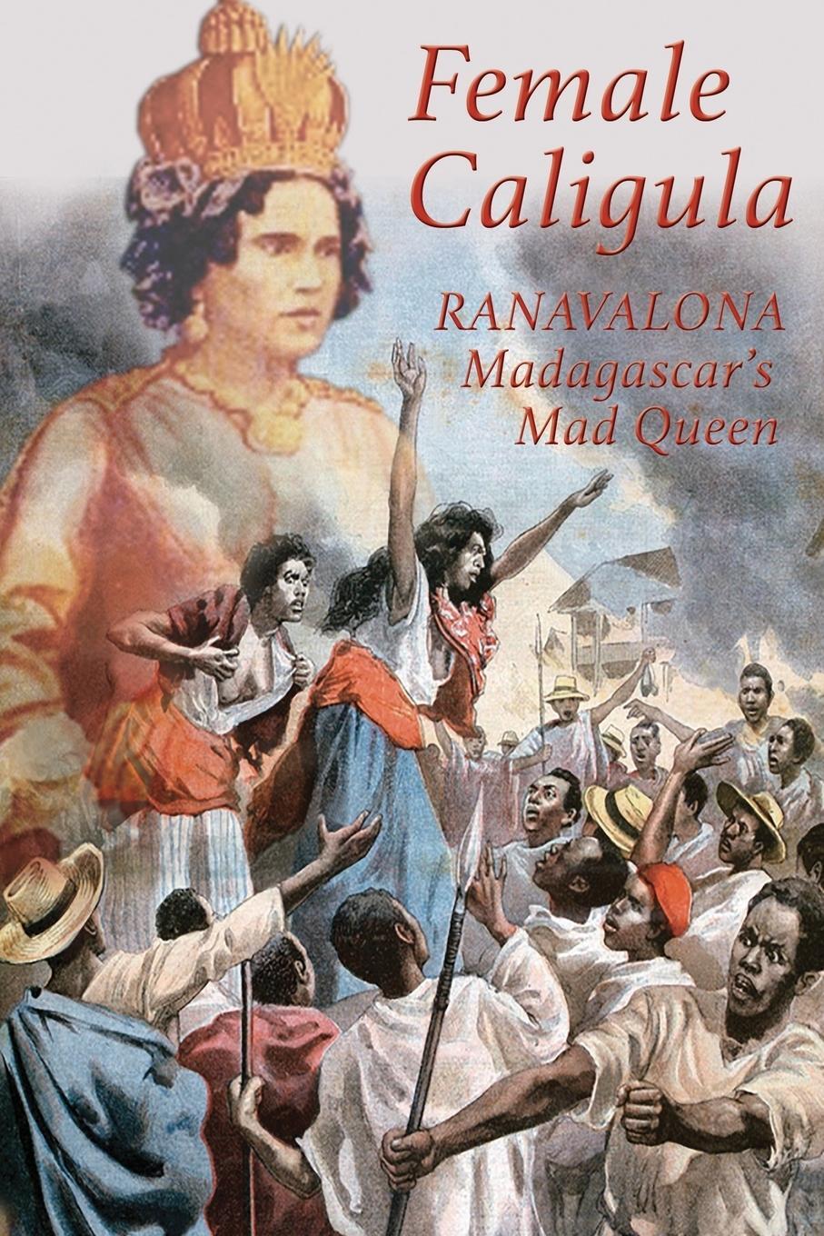 Cover: 9781911405191 | Female Caligula | Ranavalona, Madagascar's Mad Queen | Keith Laidler