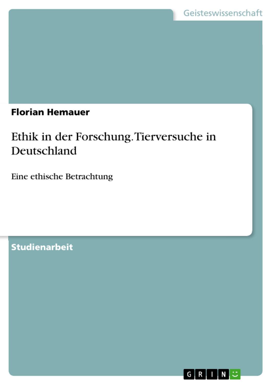 Cover: 9783668724334 | Ethik in der Forschung. Tierversuche in Deutschland | Florian Hemauer