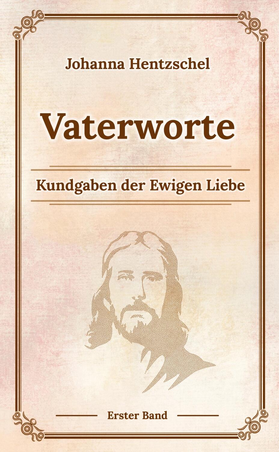 Cover: 9783384094094 | Vaterworte Bd. 1 | Kundgaben der Ewigen Liebe | Johanna Hentzschel