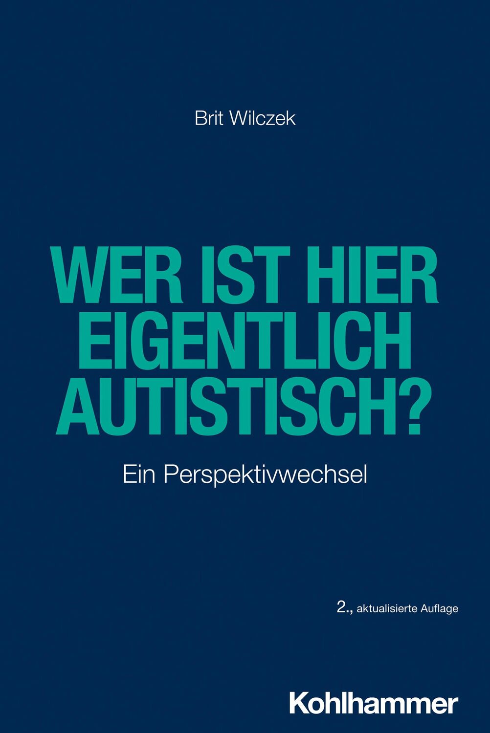 Cover: 9783170440760 | Wer ist hier eigentlich autistisch? | Ein Perspektivwechsel | Wilczek