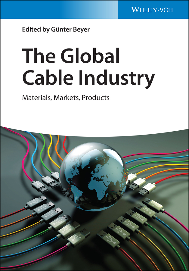 Cover: 9783527346271 | The Global Cable Industry | Materials, Markets, Products | Beyer