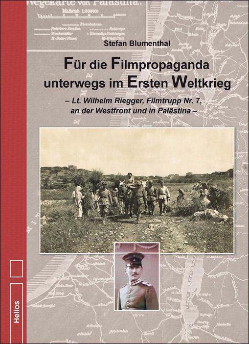 Cover: 9783869332376 | Für die Filmpropaganda unterwegs im Ersten Weltkrieg | Blumenthal