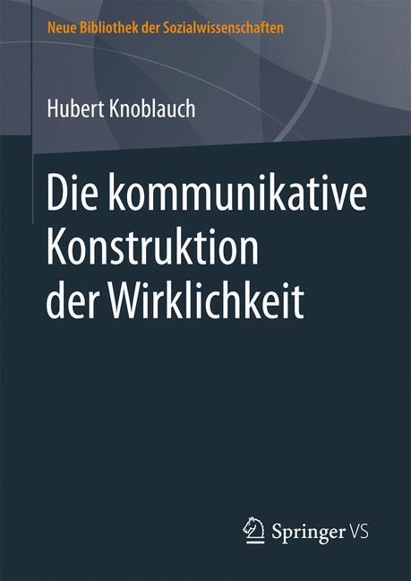 Cover: 9783658152178 | Die kommunikative Konstruktion der Wirklichkeit | Hubert Knoblauch