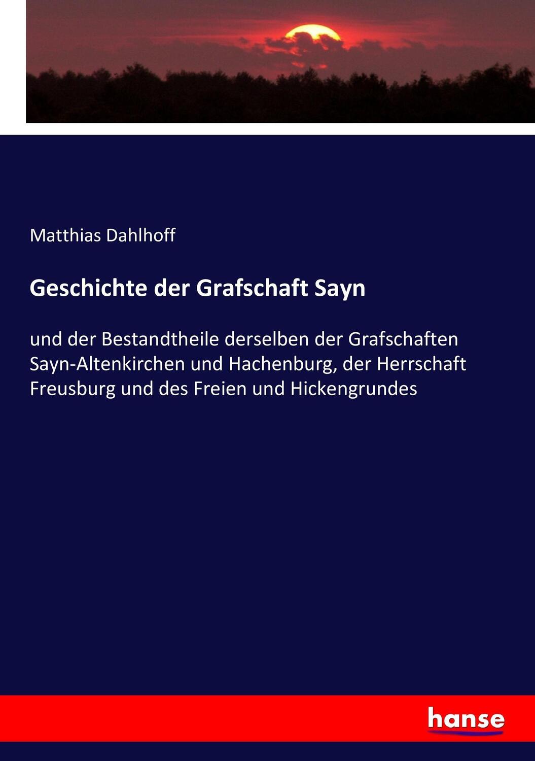 Cover: 9783743488571 | Geschichte der Grafschaft Sayn | Matthias Dahlhoff | Taschenbuch