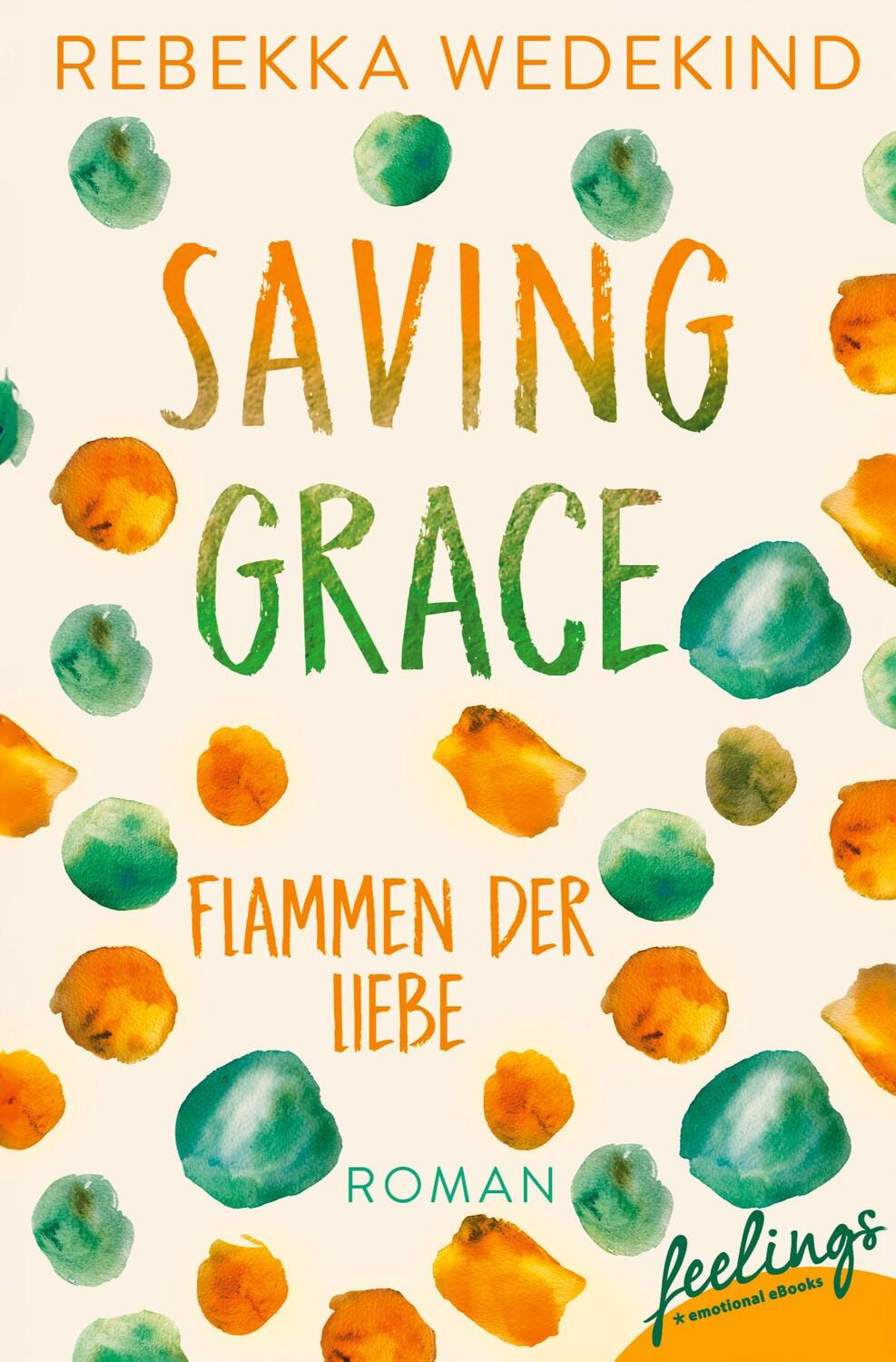 Cover: 9783426217290 | Saving Grace - Flammen der Liebe | Roman | Rebekka Wedekind | Buch