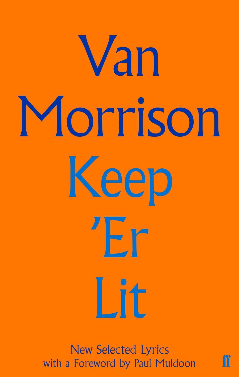 Cover: 9780571353897 | Keep 'er Lit: New Selected Lyrics | Van Morrison | Buch | Faber Social