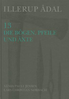Cover: 9788788415629 | Illerup Adal 13 | Die Bogen, Pfeile Und Axte | Noerbach (u. a.) | Buch