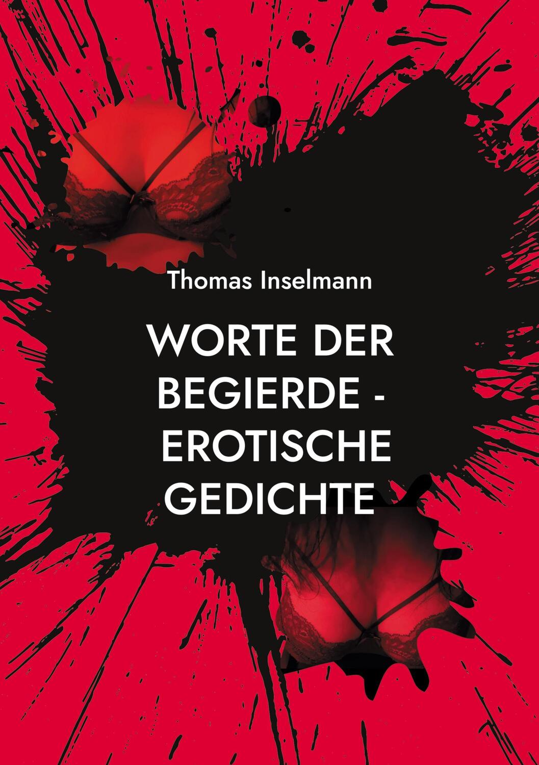 Cover: 9783758323713 | Worte der Begierde - erotische Gedichte | Thomas Inselmann | Buch